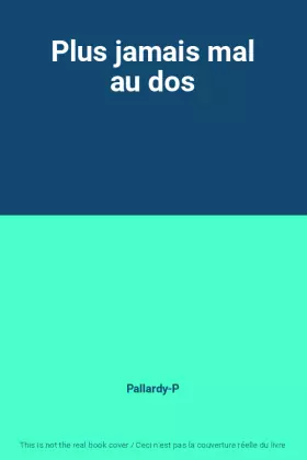 Plus jamais mal au dos - Pallardy-P