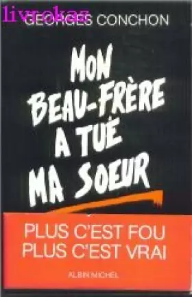 Mon beau-frère a tué ma soeur -  Georges Conchon