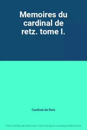 Couverture du produit · Memoires du cardinal de retz. tome I.