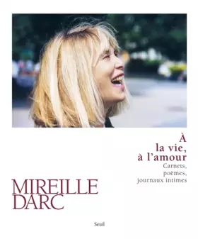 Couverture du produit · À la vie, à l'amour. Carnets, poèmes, journaux intimes