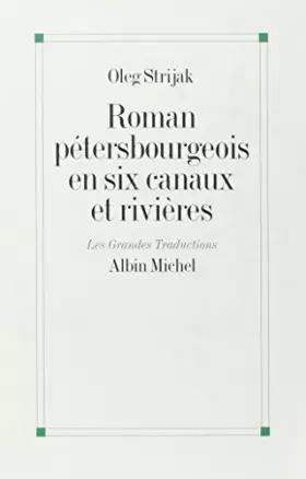 Couverture du produit · Roman pétersbourgeois en six canaux et rivières