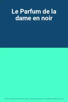 Couverture du produit · Le Parfum de la dame en noir