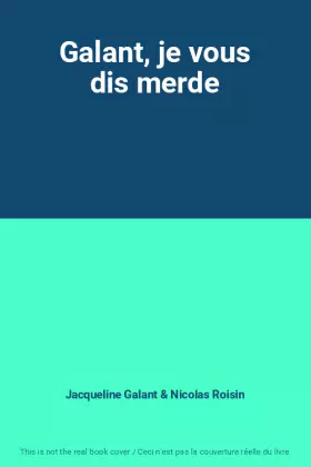 Couverture du produit · Galant, je vous dis merde