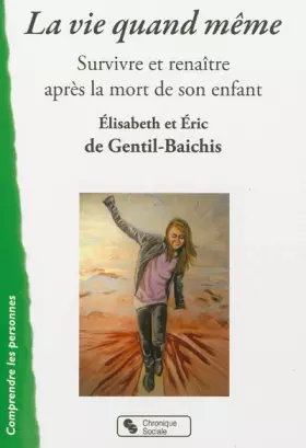 Couverture du produit · La vie quand même survivre et renaître après la mort de son enfant (0000)