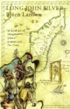 Couverture du produit · Long John Silver: The True and Eventful History of My Life of Liberty and Adventure As a Gentleman of Fortune and Enemy to Mank