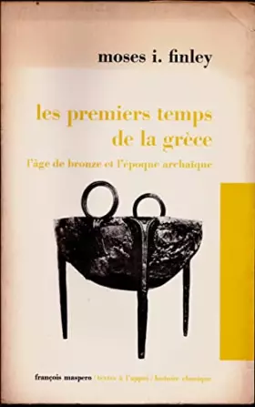 Couverture du produit · LES PREMIERS TEMPS DE LA GRECE L AGE DE BRONZE ET L EPOQUE ARCHAIQUE