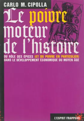 Couverture du produit · Le poivre, moteur de l'histoire : Du rôle des épices, et du poivre en particulier, dans le développement économique du Moyen âg