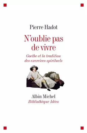 Couverture du produit · N'oublie pas de vivre : Goethe et la tradition des exercices spirituels