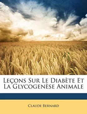 Couverture du produit · Leons Sur Le Diabte Et La Glycogense Animale
