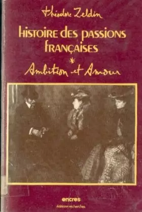 Couverture du produit · Histoire des passions françaises, 1848-1945
