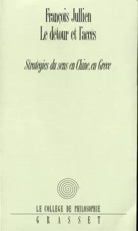 Couverture du produit · LE DETOUR ET L'ACCES. : Stratégies du sens en Chine, en Grèce