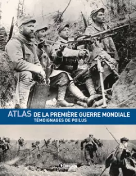 Couverture du produit · Atlas de la Première Guerre mondiale: Témoignages de Poilus