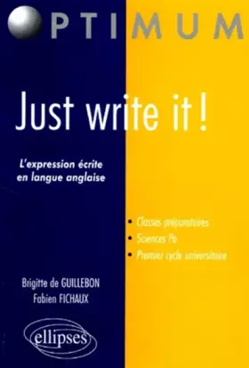 Couverture du produit · Just Write it ! L'expression écrite en langue anglaise pour les classes préparatoires