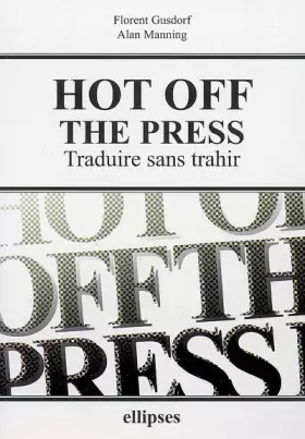 Couverture du produit · Hot off the Press : Traduire sans trahir