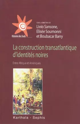 Couverture du produit · La construction transatlantique d'identités noires -Entre Afrique et Amériques-