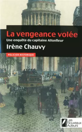 Couverture du produit · La vengeance volée / Une enquête du capitaine Allonfleur / Gagnant du Grand Prix Ça M'intéresse Histoire 2011