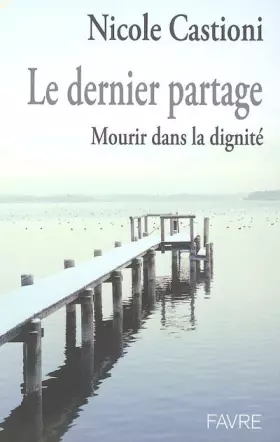 Couverture du produit · Le dernier partage : Mourir dans la dignité