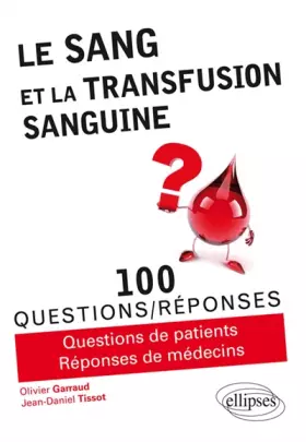 Couverture du produit · Le Sang et la Transfusion Sanguine en 100 Questions/Réponses