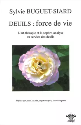 Couverture du produit · Deuils : force de vie - L'art-thérapie et la sophro-analyse au service des deuils