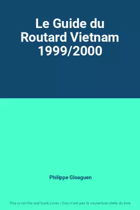 Couverture du produit · Le Guide du Routard Vietnam 1999/2000