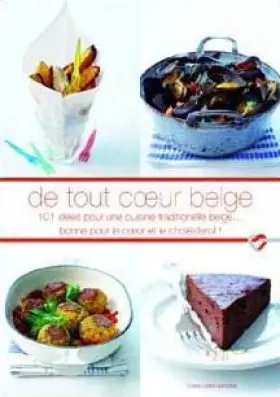 Couverture du produit · De Tout Coeur Belge: 101 Idées Pour une Cuisine Traditionnell