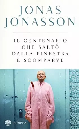 Couverture du produit · Il centenario che saltò dalla finestra e scomparve. Ediz. speciale