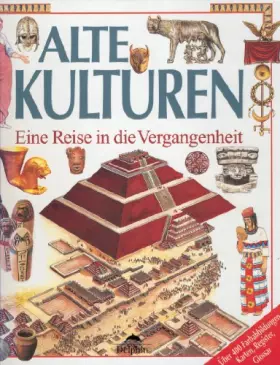 Couverture du produit · Alte Kulturen. Eine Reise in die Vergangenheit