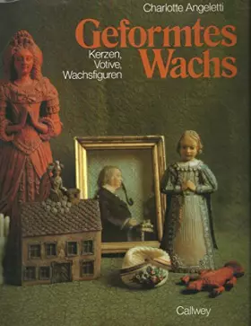 Couverture du produit · Geformtes Wachs: Kerzen, Votive, Wachsfiguren
