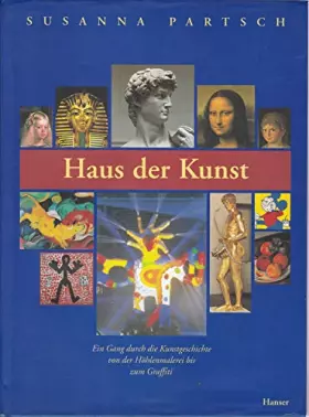 Couverture du produit · Haus der Kunst: Ein Gang durch die europäische Kunstgeschichte von der Höhlenmalerei bis zum Graffiti