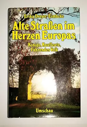 Couverture du produit · Alte Straßen im Herzen Europas - Könige, Kaufleute, Fahrendes Volk