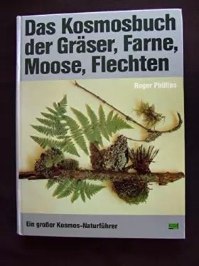 Couverture du produit · Das Kosmosbuch der Gräser, Farne, mosse, Flechten. Ein großer Kosmos-Naturführer