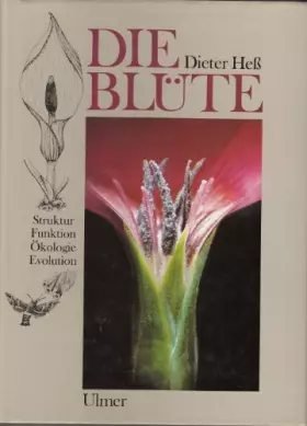 Couverture du produit · Die Blüte: Eine Einführung in Struktur und Funktion, Ökologie und Evolution der Blüten. Mit Anleitungen zu einfachen Versuchen