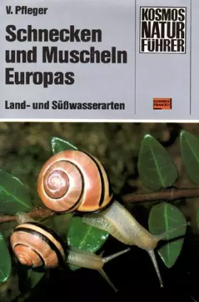 Couverture du produit · Schnecken und Muscheln Europas. Land- und Süßwasserarten