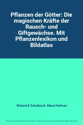 Couverture du produit · Pflanzen der Götter: Die magischen Kräfte der Rausch- und Giftgewächse. Mit Pflanzenlexikon und Bildatlas
