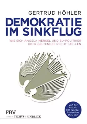 Couverture du produit · Demokratie im Sinkflug: Wie sich Angela Merkel und EU-Politiker über geltendes Recht stellen (Edition Tichys Einblick)