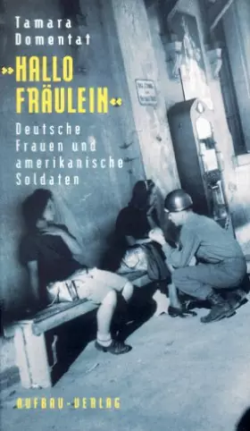 Couverture du produit · Hallo Fräulein. Deutsche Frauen und amerikanische Soldaten (Aufbau-Sachbuch)