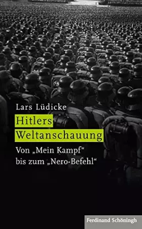 Couverture du produit · Hitlers Weltanschauung: Von »Mein Kampf« bis zum »Nero-Befehl«