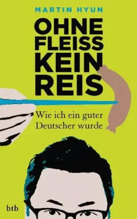 Couverture du produit · Ohne Fleiß kein Reis: Wie ich ein guter Deutscher wurde