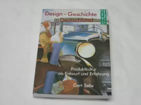 Couverture du produit · Design Geschichte in Deutschland: Produktkultur als Entwurf und Erfahrung