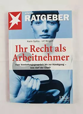 Couverture du produit · Ihr Recht als Arbeitnehmer: Vom Vorstellungsgespräch bis zu Kündigung - was darf der Chef? (stern-Ratgeber)