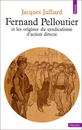 Couverture du produit · Fernand Pelloutier et les origines du syndicalisme d'action directe