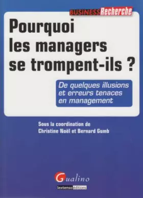 Couverture du produit · Pourquoi les managers se trompent-ils ? : De quelques illusions et erreurs tenaces en management