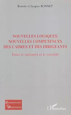 Couverture du produit · Nouvelles logiques, nouvelles compétences des cadres et des dirigeants : Entre le rationnel et le sensible