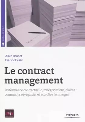 Couverture du produit · Le contract management - Performance contractuelle, renégociations, claims : comment sauvegarder et accroître les marges