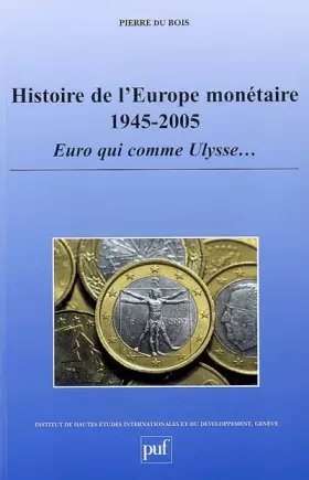 Couverture du produit · Histoire de l'Europe monétaire 1945-2005 : Euro qui comme Ulysse...