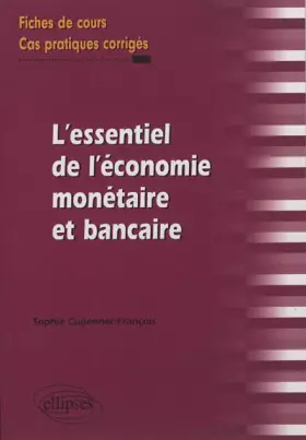 Couverture du produit · L'essentiel de l'économie monétaire et bancaire : Fiches de cours & cas pratiques corrigés