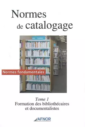 Couverture du produit · Normes de catalogage : Tome 1, Formation des bibliothécaires et documentalistes
