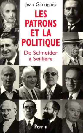 Couverture du produit · Les patrons et la politique. De Schneider à Seillière