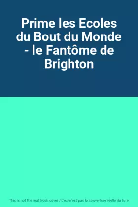 Couverture du produit · Prime les Ecoles du Bout du Monde - le Fantôme de Brighton