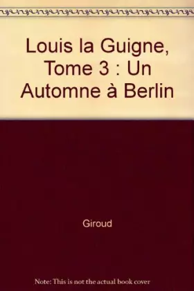 Couverture du produit · Louis la Guigne, Tome 3 : Un Automne à Berlin